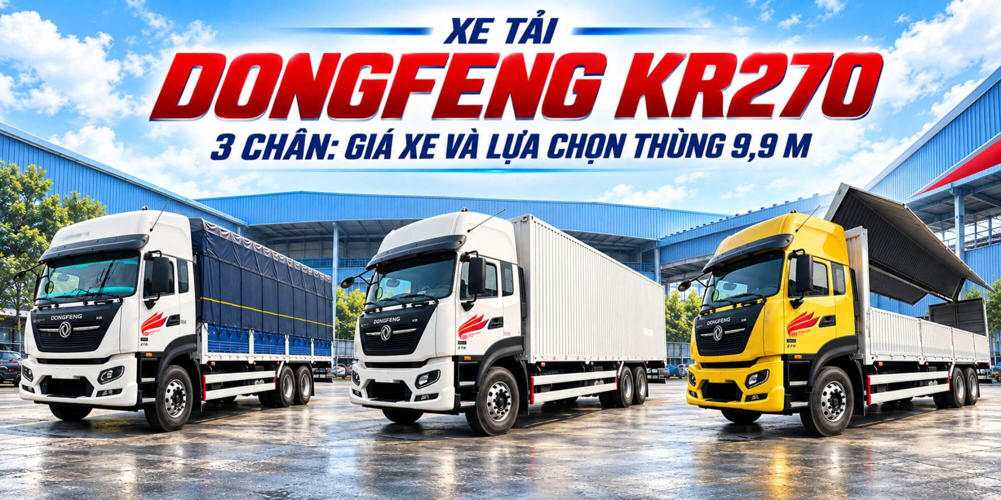 Xe tải Dongfeng KR270 3 chân: Giá xe và lựa chọn thùng 9,9 m